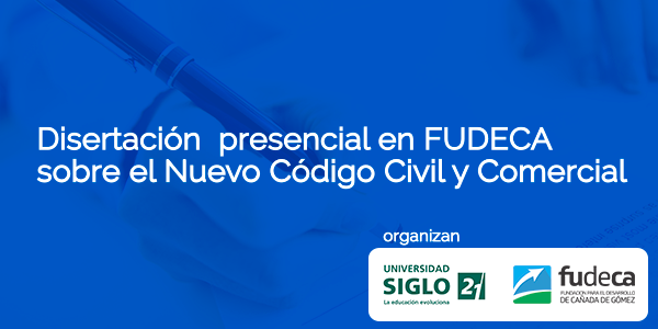Disertación presencial "EL NUEVO CÓDIGO CIVIL Y COMERCIAL Y SU IMPACTO EN EL DERECHO DE FAMILIA Y EN LA LEGÍTIMA SUCESORIA"